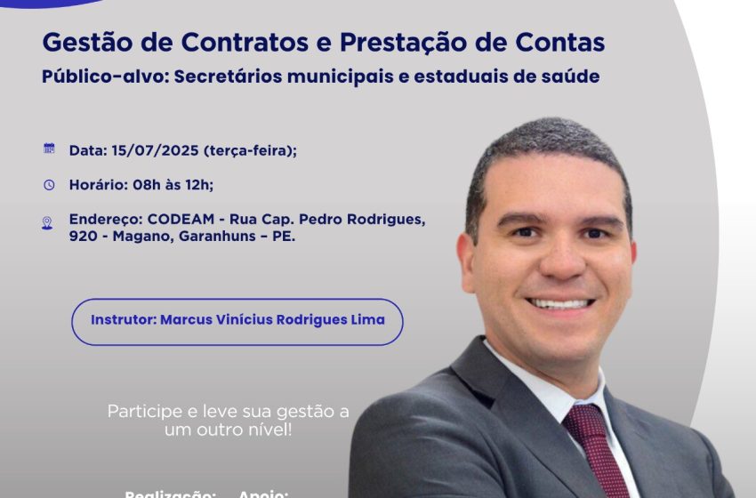 CODEAM promove workshop sobre gestão de contratos e prestação de contas na saúde Evento acontece no dia 15 de julho e é voltado para secretários municipais e estaduais de saúde do Agreste Meridional de Pernambuco.
