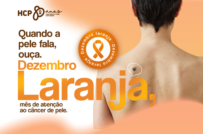  HCP lança campanha do Dezembro Laranja e alerta para os riscos do câncer de pele, o mais comum do país Com o tema “Quando a pele fala, ouça”, ação reforça importância da prevenção e do diagnóstico precoce; Brasil deve registrar mais de 220 mil casos apenas em 2024.