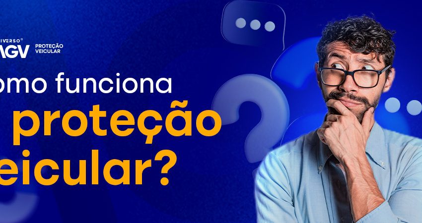  Conheça a Universo AGV e saiba como funciona uma proteção veicular.